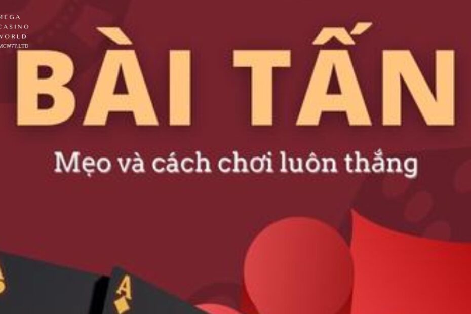 Bài tấn - Trò chơi giải trí lợi nhuận bạc tỷ thú vị nhất